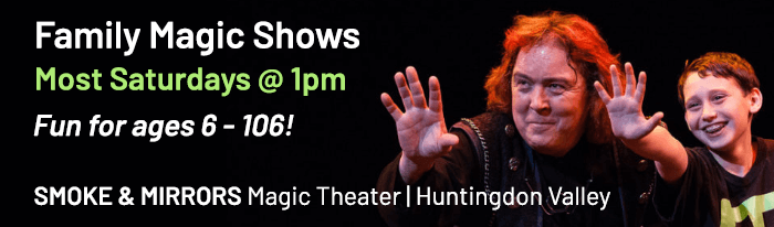 Magic is an art form that can be enjoyed by people of all ages. These laugh-filled shows feature the comedy and magic of Philly's best Family Entertainers plus more wonderful performers from out of town from week to week.
A fun and amazing sixty-minute show of laughs and illusion, geared to audiences ages six and up. Featuring comedy, magic, and tons of audience interaction.
All shows in our one-of-a-kind venue... where every seat is the best seat in the house! 
